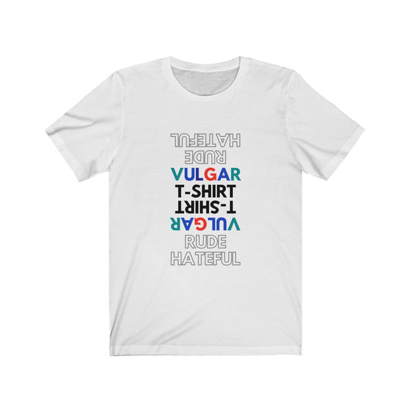 Rude Vulgar Hateful t-Shirt Funny Unisex Jersey Short Sleeve Tee